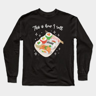 This is How I Roll - Cute Sushi Long Sleeve T-Shirt